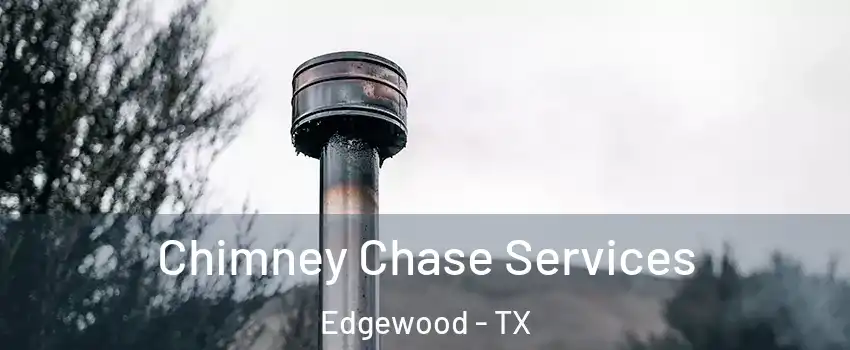 Chimney Chase Services Edgewood - TX
