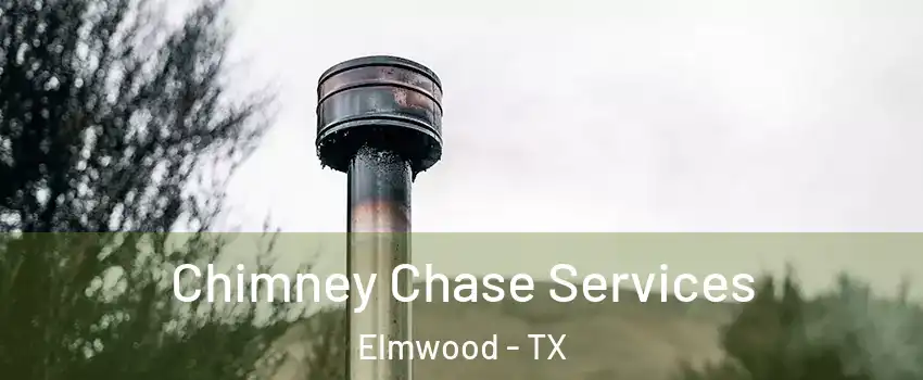 Chimney Chase Services Elmwood - TX