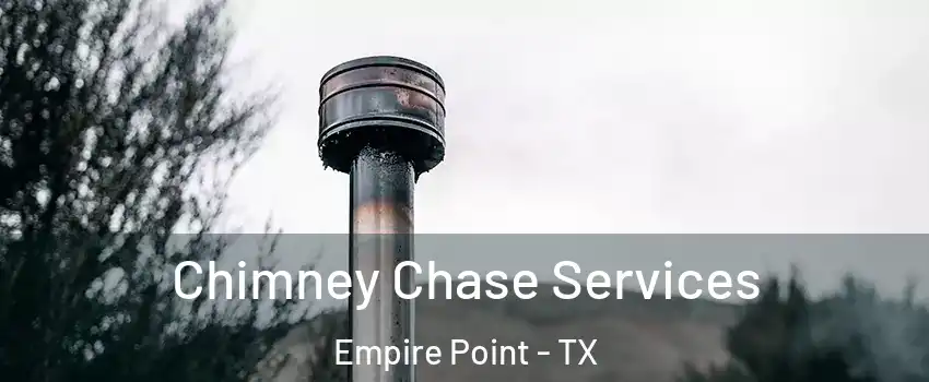 Chimney Chase Services Empire Point - TX