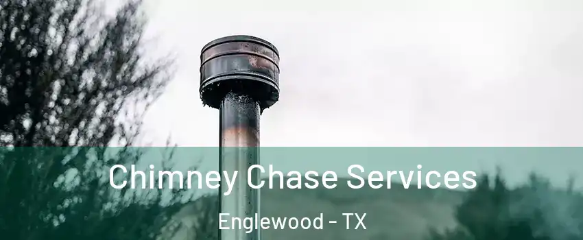 Chimney Chase Services Englewood - TX