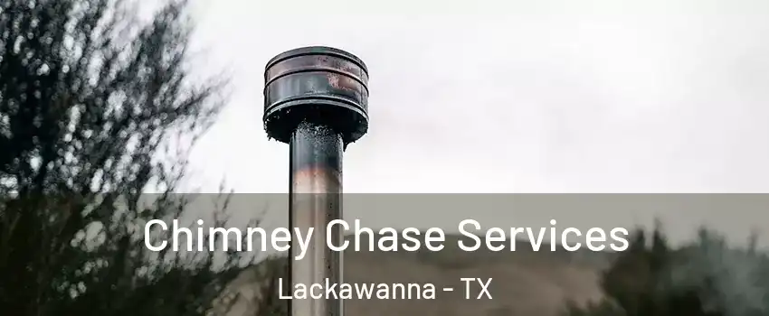 Chimney Chase Services Lackawanna - TX