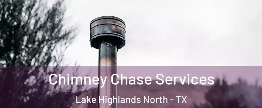 Chimney Chase Services Lake Highlands North - TX