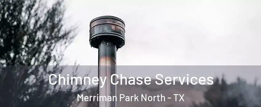 Chimney Chase Services Merriman Park North - TX