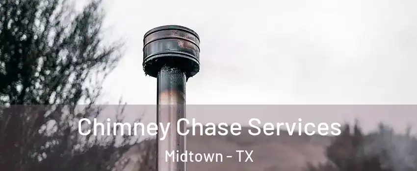 Chimney Chase Services Midtown - TX