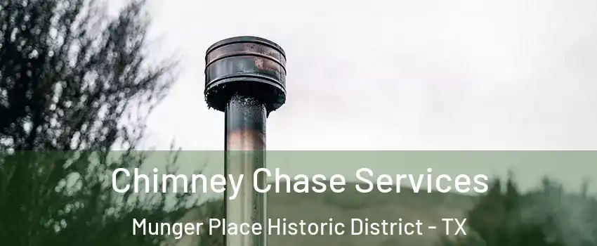 Chimney Chase Services Munger Place Historic District - TX