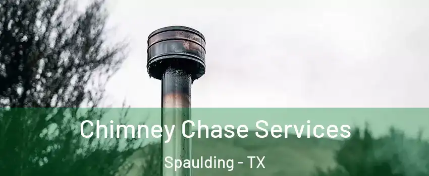 Chimney Chase Services Spaulding - TX