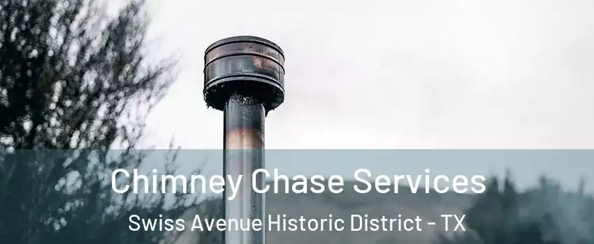 Chimney Chase Services Swiss Avenue Historic District - TX