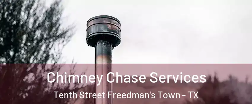 Chimney Chase Services Tenth Street Freedman's Town - TX