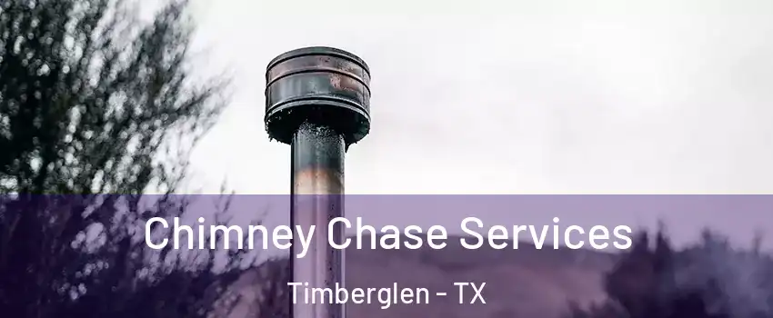Chimney Chase Services Timberglen - TX