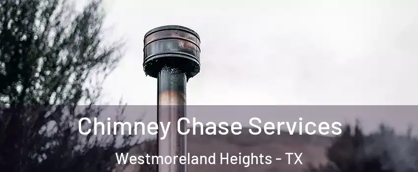 Chimney Chase Services Westmoreland Heights - TX