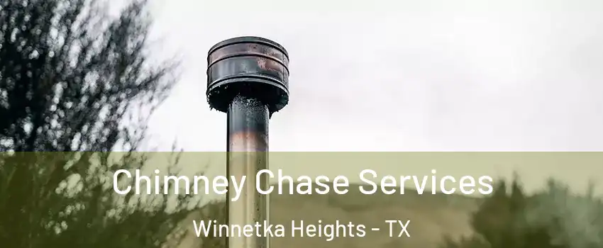 Chimney Chase Services Winnetka Heights - TX