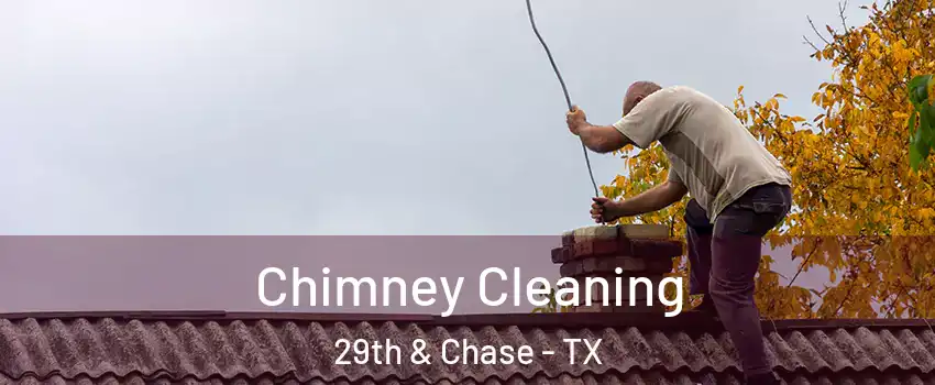 Chimney Cleaning 29th & Chase - TX