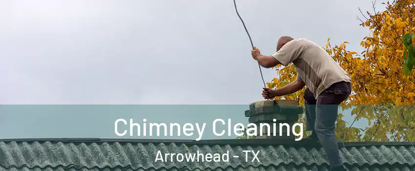 Chimney Cleaning Arrowhead - TX