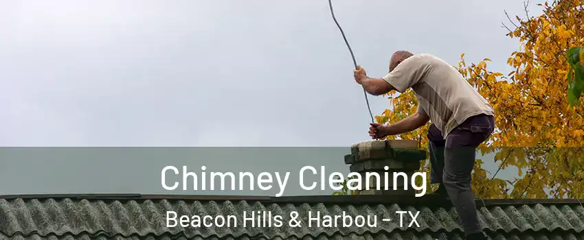 Chimney Cleaning Beacon Hills & Harbou - TX