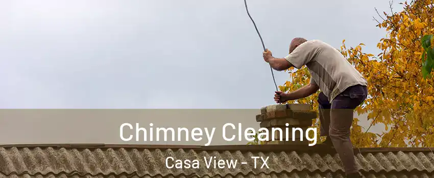 Chimney Cleaning Casa View - TX