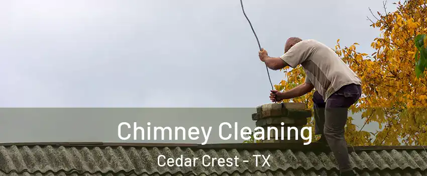Chimney Cleaning Cedar Crest - TX