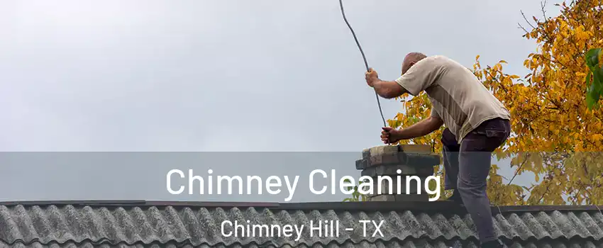 Chimney Cleaning Chimney Hill - TX
