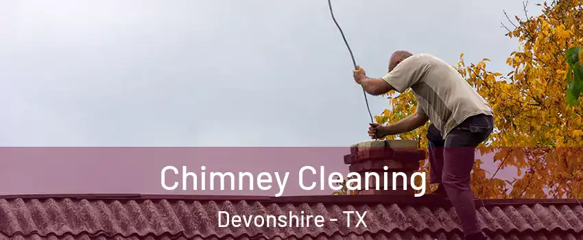 Chimney Cleaning Devonshire - TX