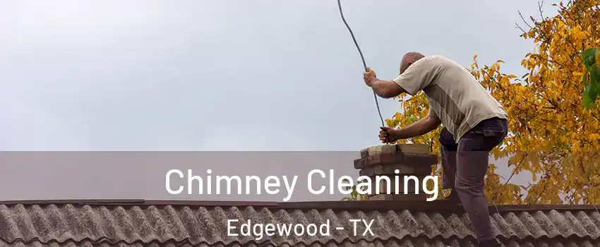Chimney Cleaning Edgewood - TX