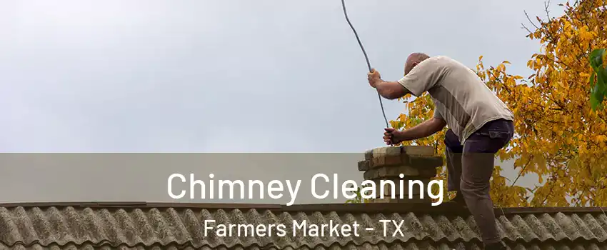 Chimney Cleaning Farmers Market - TX