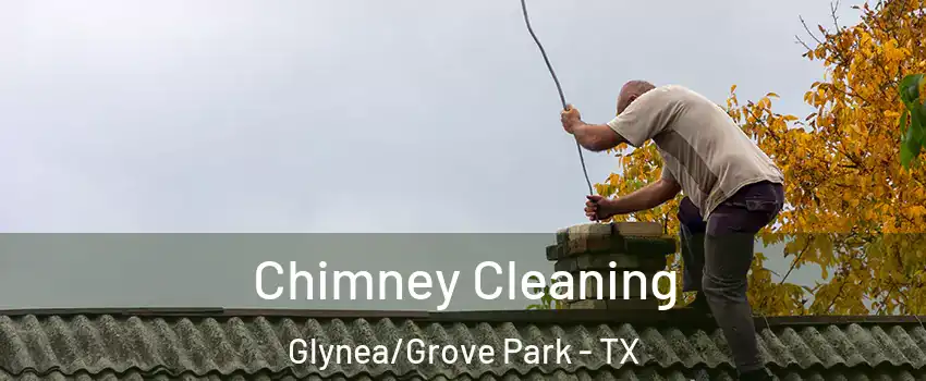 Chimney Cleaning Glynea/Grove Park - TX