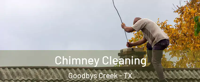 Chimney Cleaning Goodbys Creek - TX
