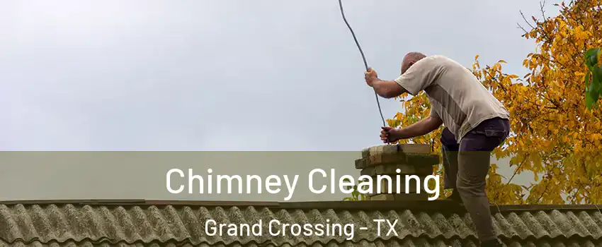 Chimney Cleaning Grand Crossing - TX