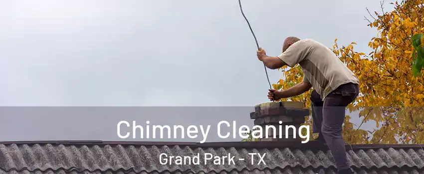 Chimney Cleaning Grand Park - TX