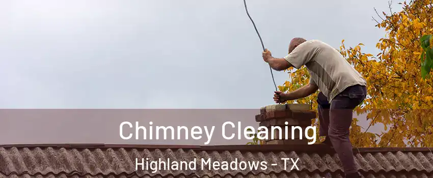 Chimney Cleaning Highland Meadows - TX