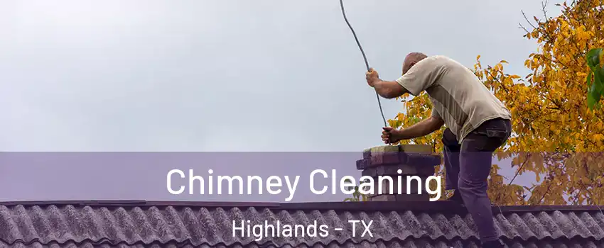 Chimney Cleaning Highlands - TX