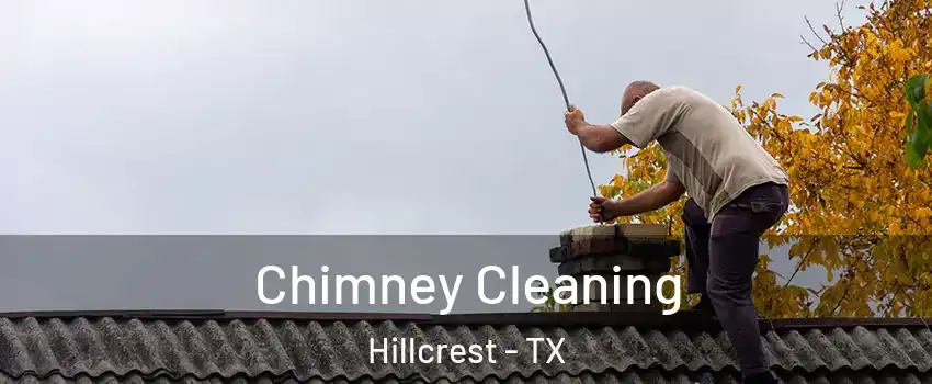 Chimney Cleaning Hillcrest - TX