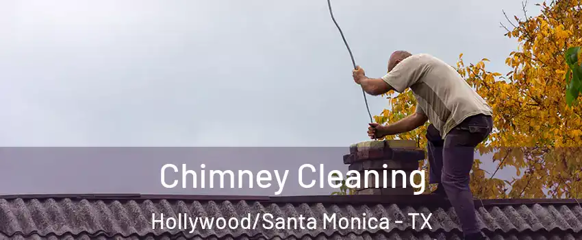Chimney Cleaning Hollywood/Santa Monica - TX