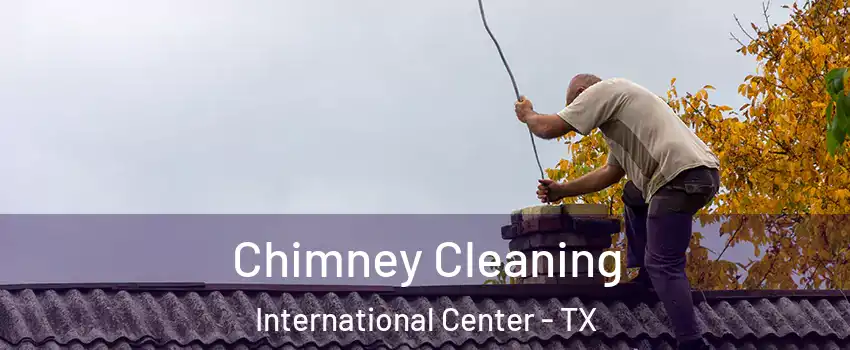 Chimney Cleaning International Center - TX