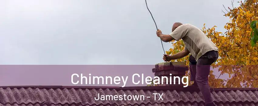 Chimney Cleaning Jamestown - TX