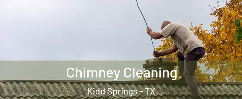 Chimney Cleaning Kidd Springs - TX