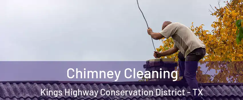 Chimney Cleaning Kings Highway Conservation District - TX