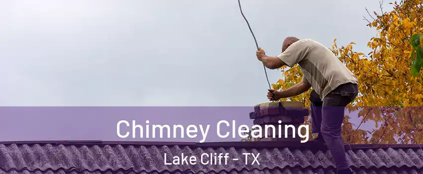 Chimney Cleaning Lake Cliff - TX