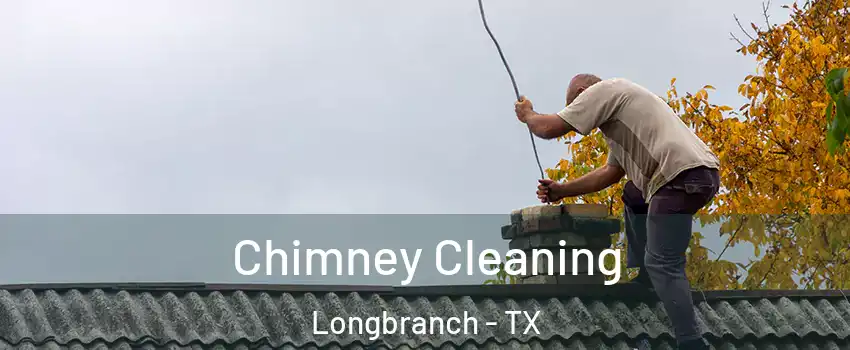 Chimney Cleaning Longbranch - TX