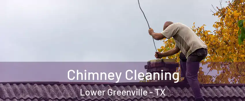 Chimney Cleaning Lower Greenville - TX