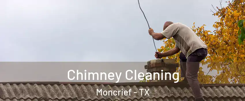 Chimney Cleaning Moncrief - TX