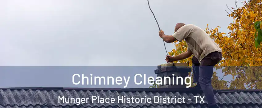 Chimney Cleaning Munger Place Historic District - TX