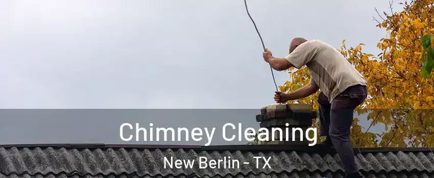 Chimney Cleaning New Berlin - TX