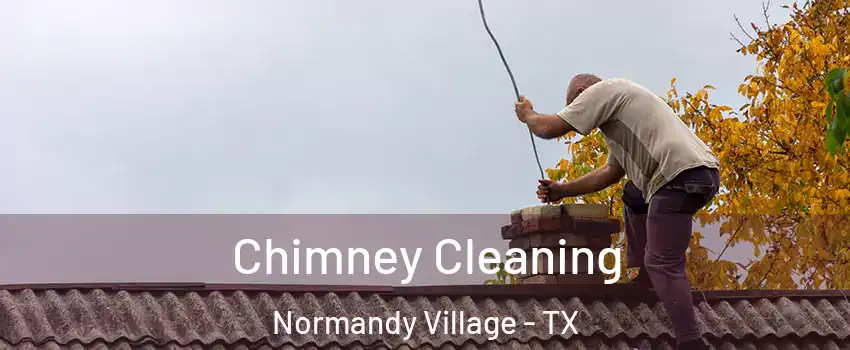 Chimney Cleaning Normandy Village - TX