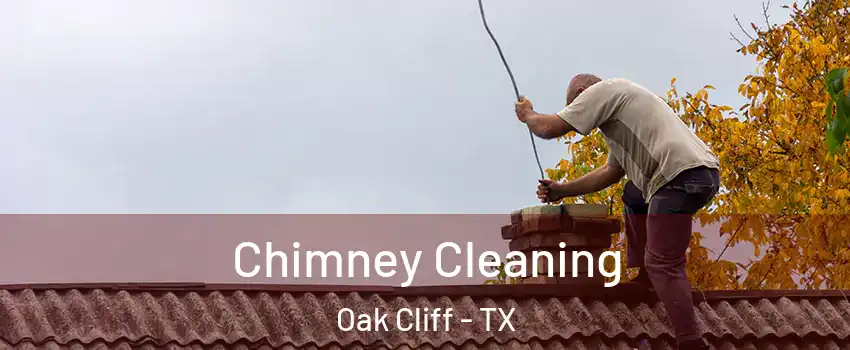 Chimney Cleaning Oak Cliff - TX