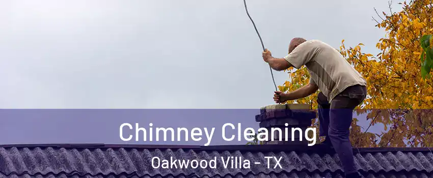 Chimney Cleaning Oakwood Villa - TX