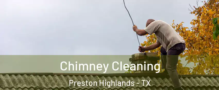 Chimney Cleaning Preston Highlands - TX