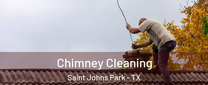 Chimney Cleaning Saint Johns Park - TX