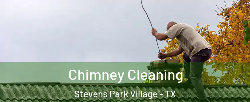 Chimney Cleaning Stevens Park Village - TX