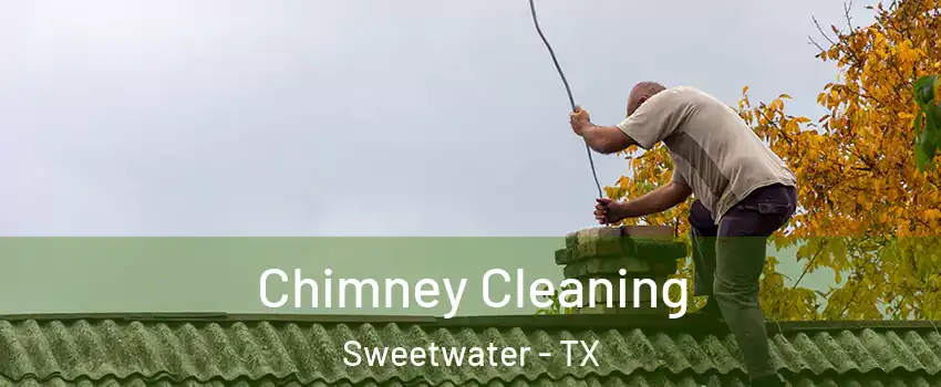 Chimney Cleaning Sweetwater - TX