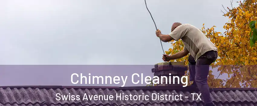 Chimney Cleaning Swiss Avenue Historic District - TX